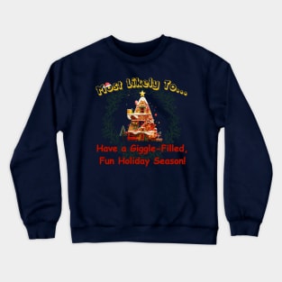 Most Likely To... Have a Giggle-Filled, Fun Holiday Season! Crewneck Sweatshirt